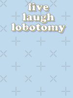 Live laugh lobotomy Unisex T-Shirt - Image 7