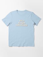 Live laugh lobotomy Unisex T-Shirt - Image 3