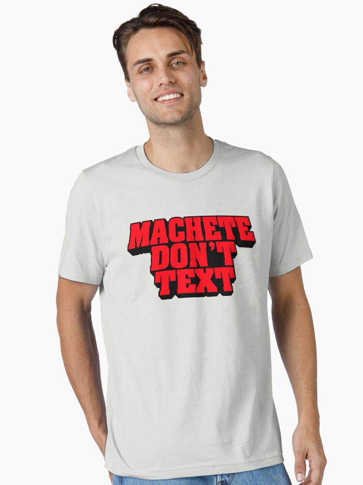 MACHETE DON´T TEXT (Danny Trejo machete favourite funny quote) Unisex T-Shirt
