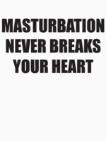 Masturbation Never Breaks Your Heart T Shirt Unisex T-Shirt - Image 7