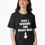 May I Suggest The Roast Beef Unisex T-Shirt