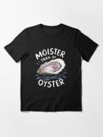 Moister Than An Oyster Shucking Funny Shellfish Shucker Unisex T-Shirt - Image 3
