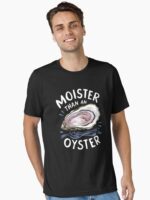 Moister Than An Oyster Shucking Funny Shellfish Shucker Unisex T-Shirt - Image 2