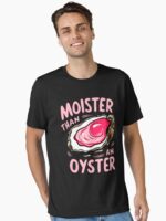 Moister than an oyster Unisex T-Shirt - Image 2