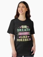My Breath Smells Like Foreskin Funny Dirty Adult Humor Unisex T-Shirt - Image 2