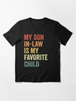 My Son-in-Law Is My Favorite Child Funny Family Unisex T-Shirt - Image 3