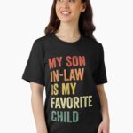 My Son-in-Law Is My Favorite Child Funny Family Unisex T-Shirt