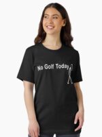 No Golf Today, Funny Golfer Disappointed Fan Gift Unisex T-Shirt