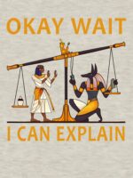 Okay Wait I Can Explain Shirt, Ancient Egypt Humor Unisex T-Shirt - Image 7