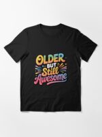 Older But Still Awesome – Funny Aging Quote, Retro Birthday Humor Design Unisex T-Shirt - Image 3