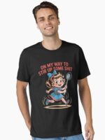 On My Way To Stir Up Funny Humor Sarcasm Saying Unisex T-Shirt