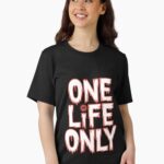 One Life Only Unisex T-Shirt