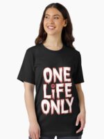 One Life Only Unisex T-Shirt