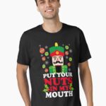Put Your Nuts In My Mouth Unisex T-Shirt