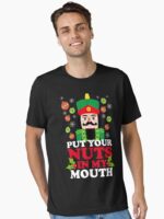 Put Your Nuts In My Mouth Unisex T-Shirt