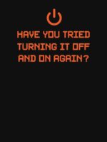 Have you tried turning it off and on again? Essential T-Shirt