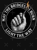 May the Bridges I Burn Light the Way – Bold Motivational Flame Design Essential T-Shirt