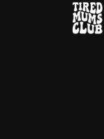 Tired Mums Club, Mother's Day, Funny Mother's Day 2 Essential T-Shirt
