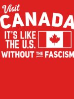 Visit Canada, It's Like the US without the Fascism Essential T-Shirt