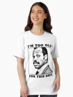 Roger Murtaugh is Too Old For This Shit (Lethal Weapon) Unisex T-Shirt - Image 2