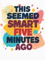 Smart Idea Regret Funny Quote Unisex T-Shirt - Image 7