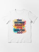 Smart Idea Regret Funny Quote Unisex T-Shirt - Image 3