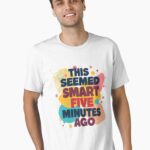Smart Idea Regret Funny Quote Unisex T-Shirt