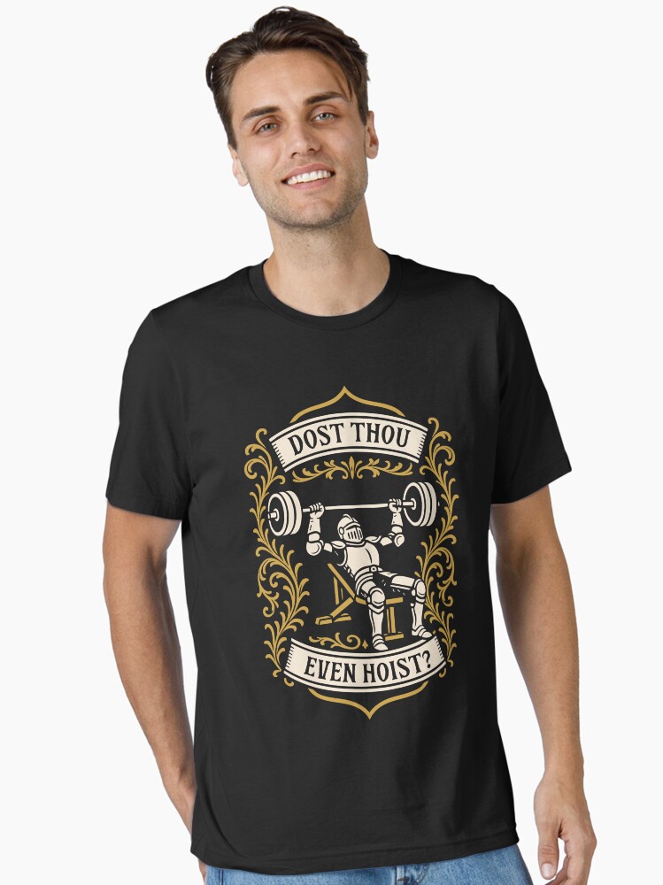 Dost Thou Even Hoist Medieval Strongman Bench Press Essential T-Shirt