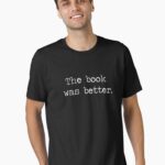 The Book Was Better Essential T-Shirt