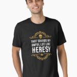 Awful Lot Like Heresy Funny Wargaming Meme Essential T-Shirt