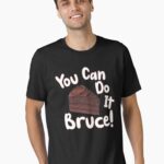 You Can Do It Bruce! Essential T-Shirt