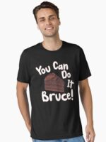 You Can Do It Bruce! Essential T-Shirt