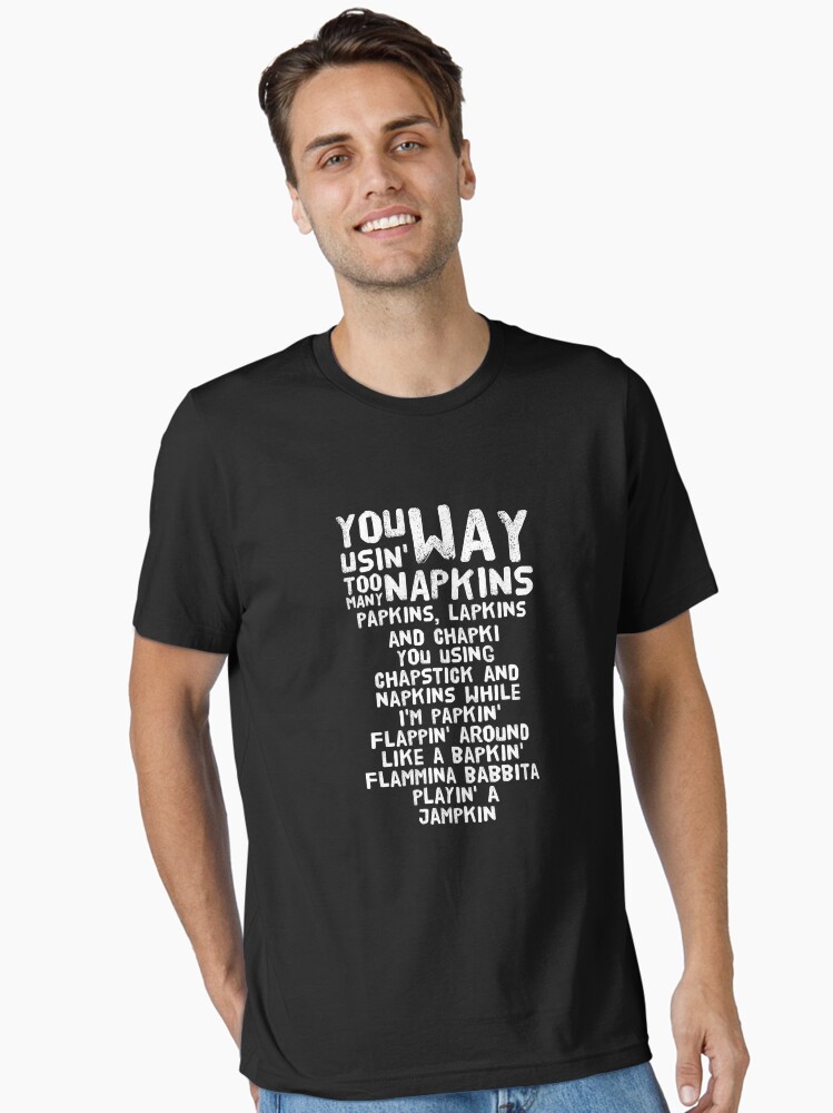 “You using way too many napkins” - Eminem Essential T-Shirt