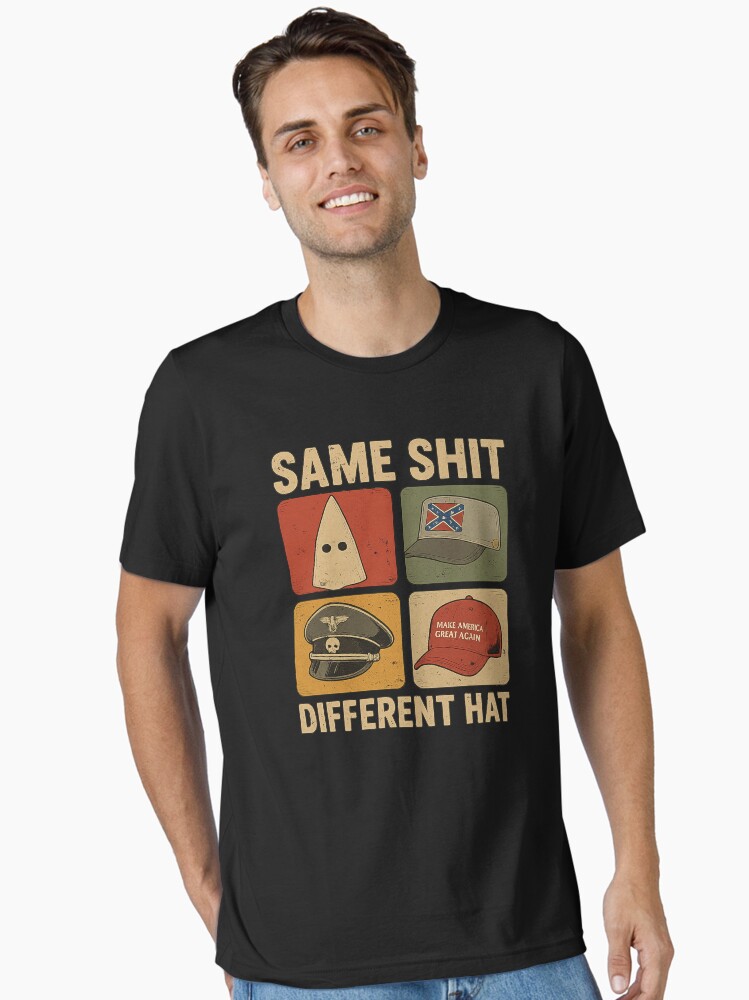 Same Sht Different Hat Funny Anti Trump Essential T-Shirt