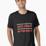 They Keep Making Better Idiots - Funny Programming Jokes Essential T-Shirt