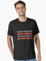 They Keep Making Better Idiots - Funny Programming Jokes Essential T-Shirt