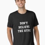 Don't Believe The Hype Essential T-Shirt