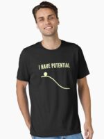 I Have Potential Energy Essential T-Shirt