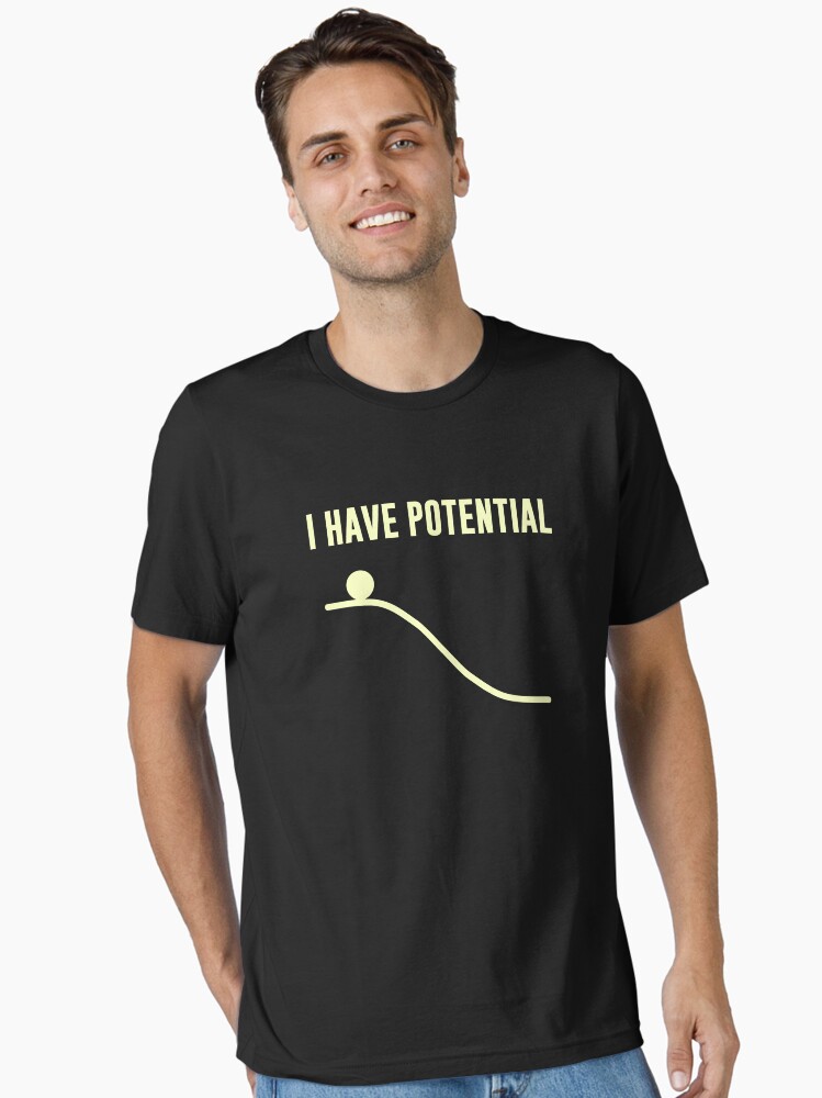 I Have Potential Energy Essential T-Shirt