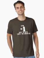 I'M #1 SO WHY TRY HARDER Essential T-Shirt