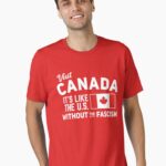 Visit Canada, It's Like the US without the Fascism Essential T-Shirt