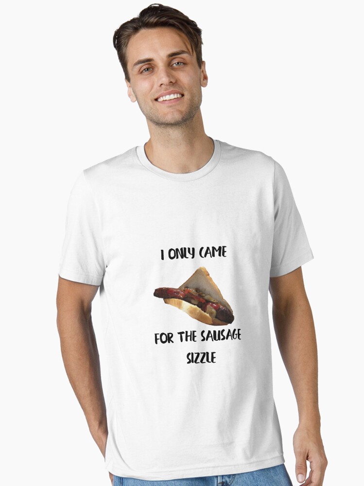 I'm here for the sausages!! Essential T-Shirt