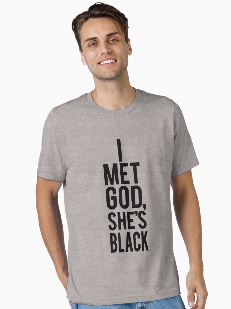 I Met God She's Black Essential T-Shirt