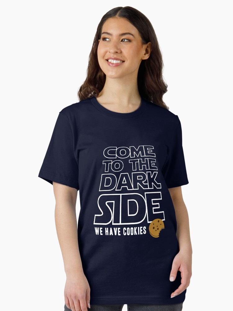 COME TO THE DARK SIDE... We have cookies!!! Essential T-Shirt