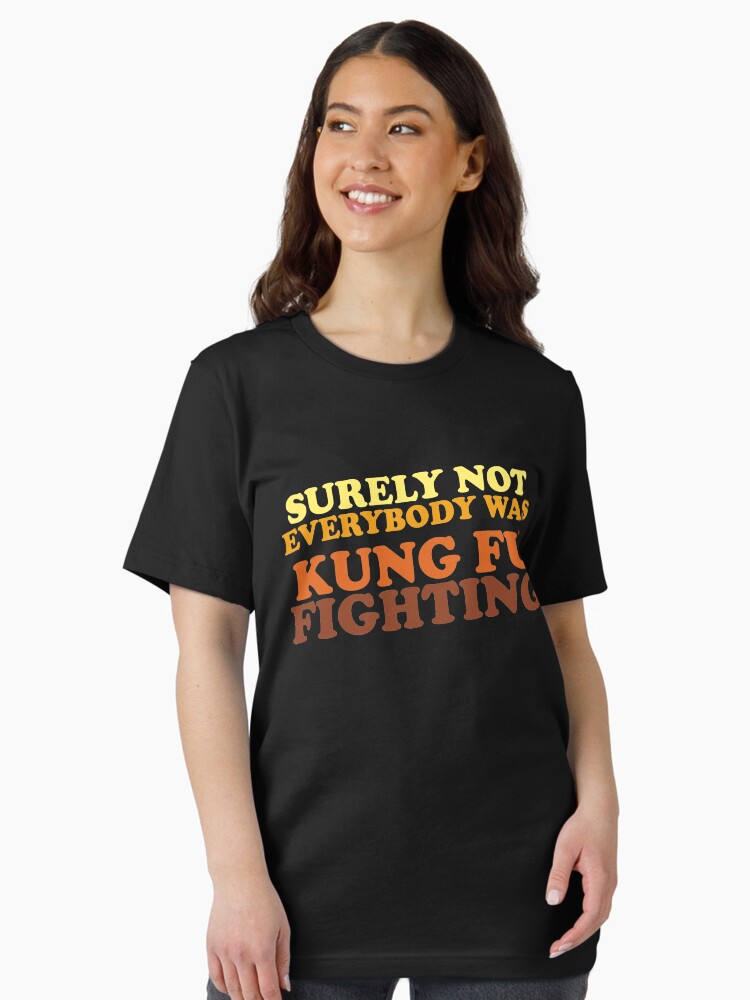 Surely Not Everybody Was Kung Fu Fighting Essential T-Shirt