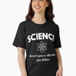 Science doesn't give a shit what you believe Essential T-Shirt