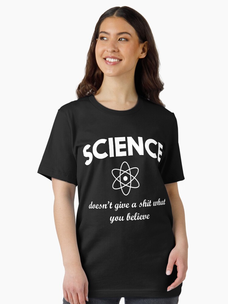 Science doesn't give a shit what you believe Essential T-Shirt