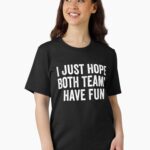 I Just Hope Both Teams Have Fun Essential T-Shirt
