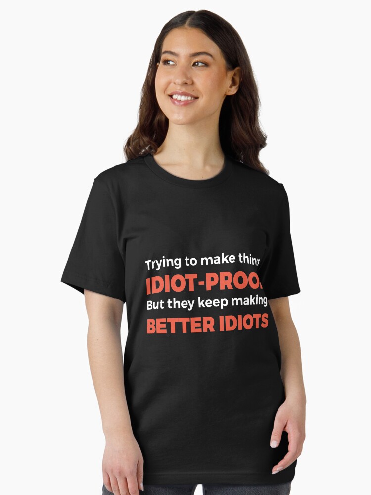 They Keep Making Better Idiots - Funny Programming Jokes Essential T-Shirt