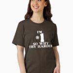 I'M #1 SO WHY TRY HARDER Essential T-Shirt